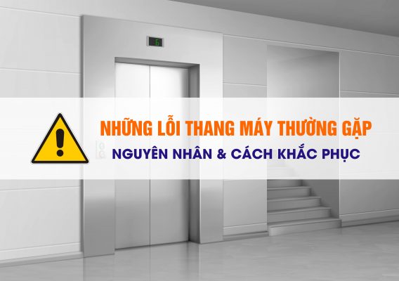 Lỗi thang máy thường gặp, nguyên nhân và cách khắc phục