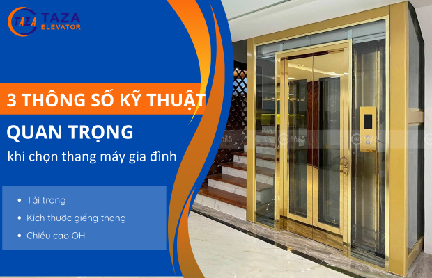 3 thông số kỹ thuật quan trọng của thang máy gia đình