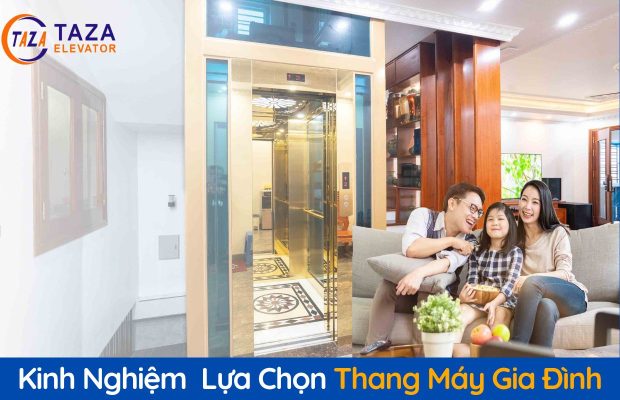 Kinh nghiệm lựa chọn thang máy gia đình tốt nhất 2024