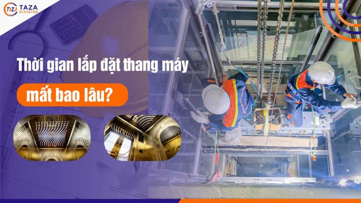 thời gian lắp đặt thang máy