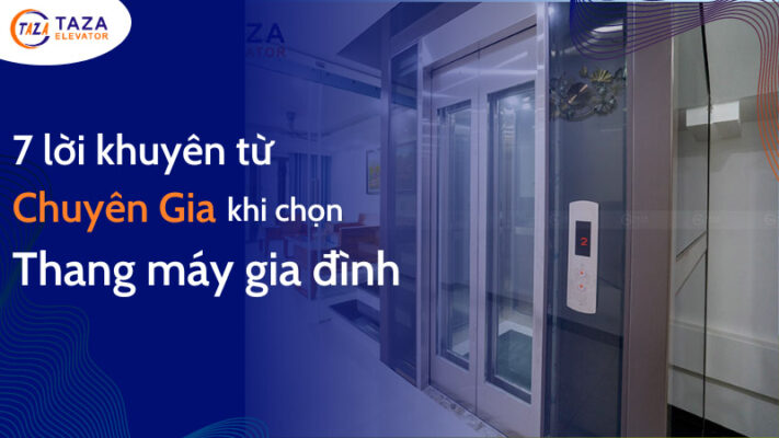 7 lời khuyên từ chuyên gia khi lựa chọn thang máy gia đình