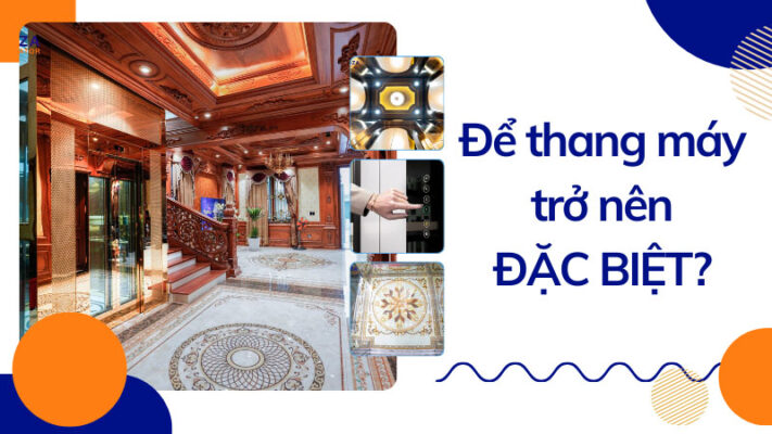 Làm thế nào để thang máy gia đình trở nên đặc biệt hơn?