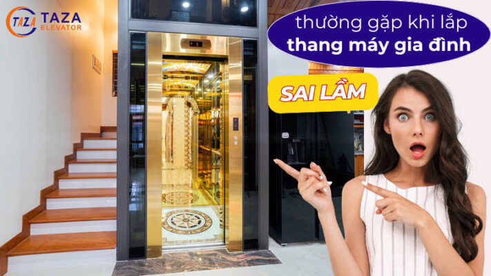 Những sai lầm thường gặp khi lắp thang máy gia đình