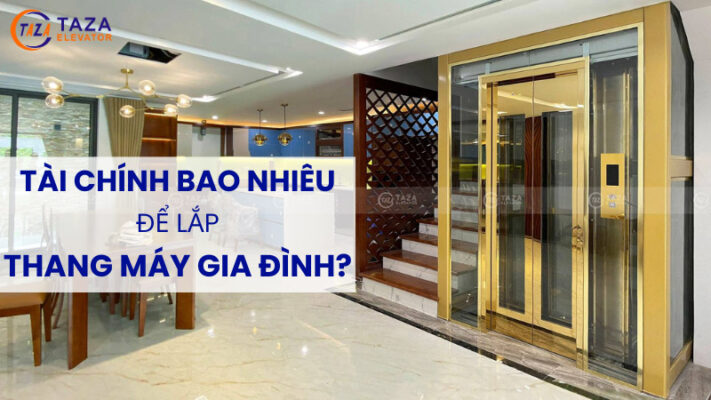Tài chính bao nhiêu thì lắp được thang máy gia đình?