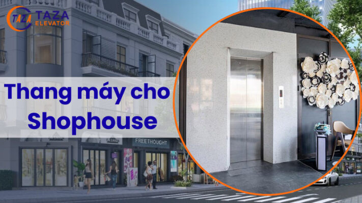 Thang máy cho Shophouse – Tận hưởng cuộc sống tiện nghi