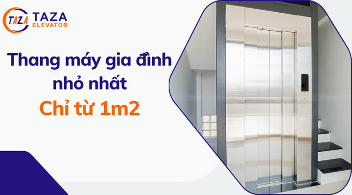 Thang máy gia đình nhỏ nhất - Chỉ từ 1m2