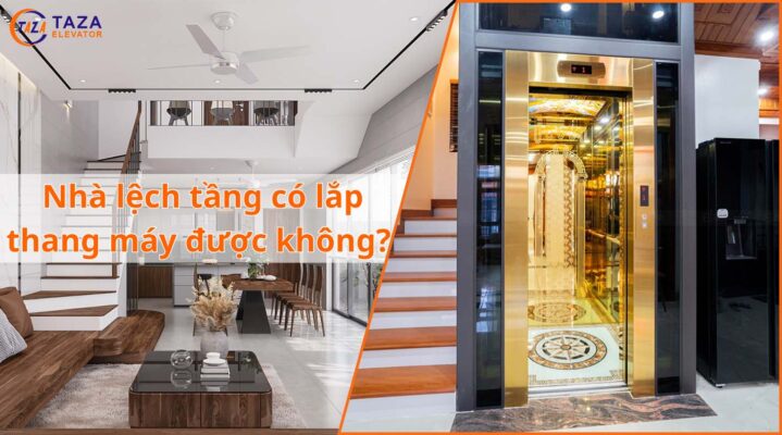 Có lắp thang máy cho nhà lệch tầng được không?