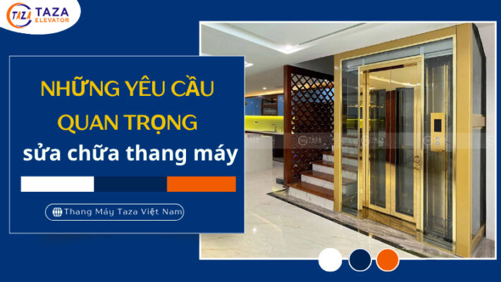 Những yêu cầu quan trọng trong sửa chữa thang máy
