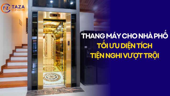 Thang máy cho nhà phố: Tối ưu diện tích, tiện nghi vượt trội