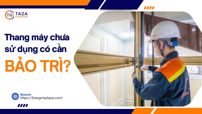 Thang máy chưa sử dụng có cần bảo trì định kỳ không?