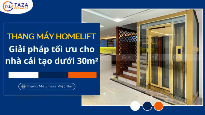 Thang máy Homelift: Giải pháp tối ưu cho nhà cải tạo dưới 30m²