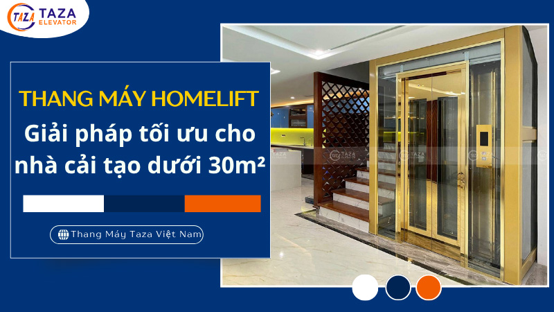 Thang máy Homelift: Giải pháp tối ưu cho nhà cải tạo dưới 30m²
