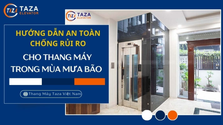 Hướng dẫn an toàn và chống rủi ro cho thang máy trong mùa mưa bão