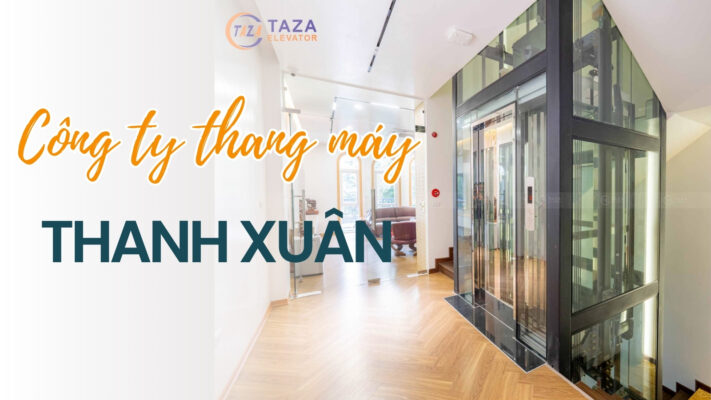 Công ty thang máy uy tín tại Thanh Xuân: Nên chọn đơn vị nào?