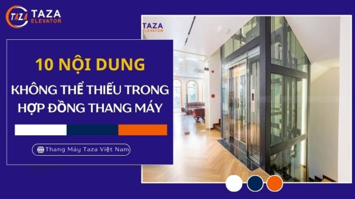 10 nội dung cần thể hiện rõ ràng trong hợp đồng thang máy