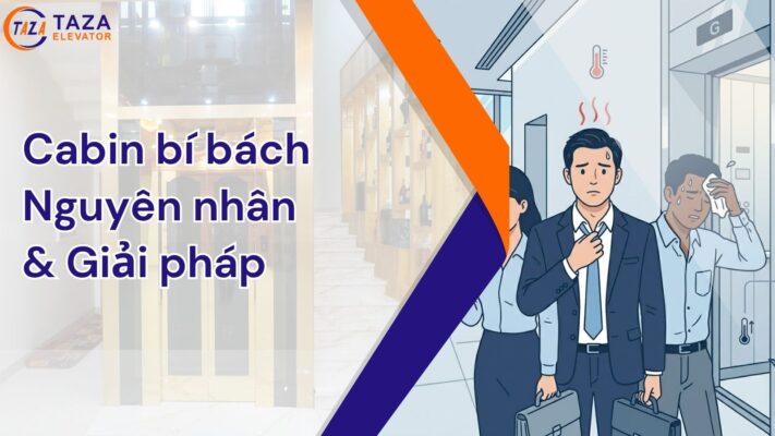 Cabin thang máy bí bách: Nguyên nhân và giải pháp