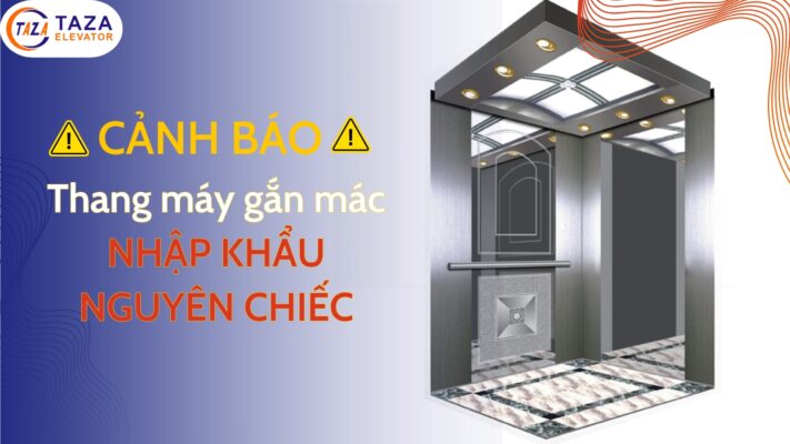 Cảnh báo: Thang máy gắn mác nhập khẩu nguyên chiếc!