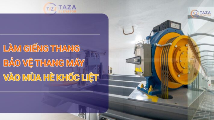 Làm giếng thang thế nào để bảo vệ thang máy vào mùa hè khốc liệt