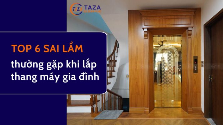 Top 6 sai lầm thường gặp khi chọn mua thang máy gia đình