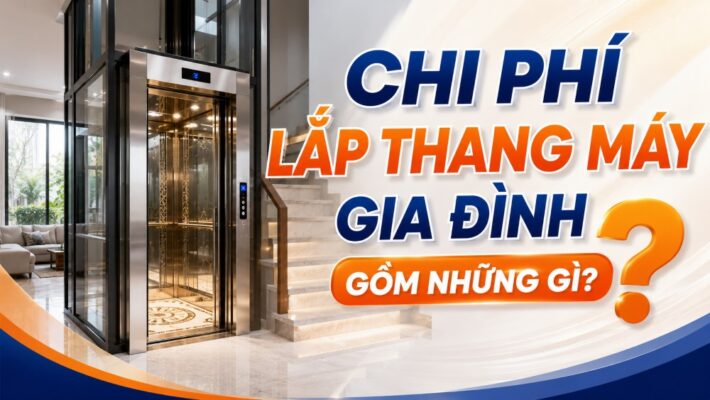 Chi phí lắp thang máy gia đình gồm những gì?