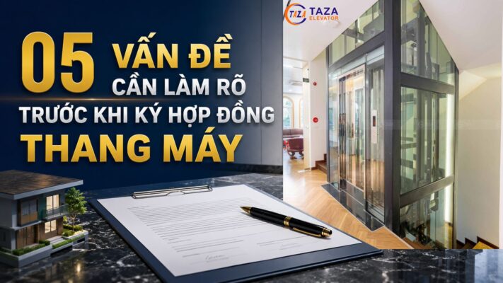 05 vấn đề cần làm rõ trước khi ký hợp đồng thang máy