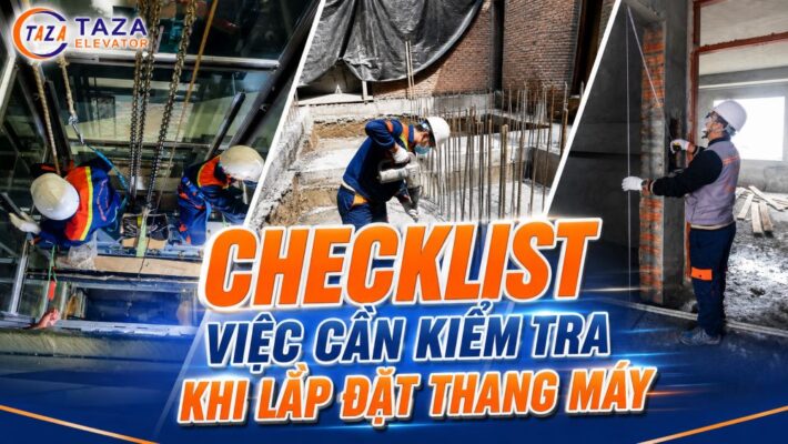 Checklist việc cần kiểm tra khi lắp đặt thang máy