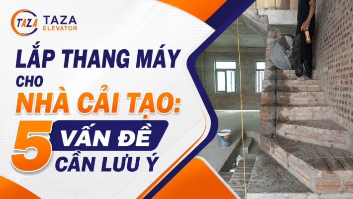 Lắp thang máy cho nhà cải tạo: 5 vấn đề cần lưu ý