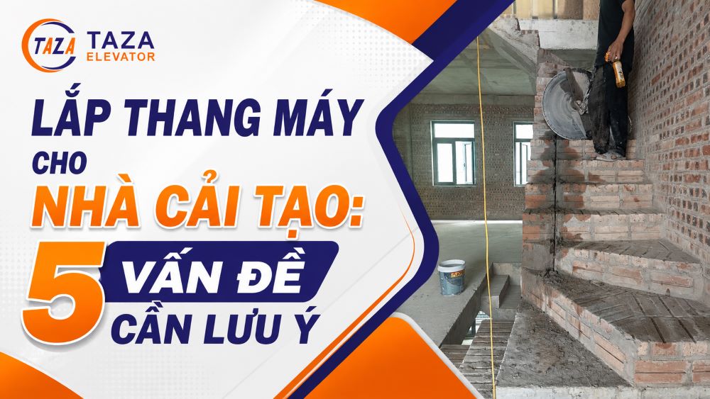Lắp thang máy cho nhà cải tạo: 5 vấn đề cần lưu ý