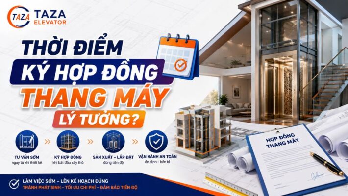 Thời điểm ký hợp đồng thang máy lý tưởng?